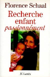 Recherche enfant passionnément - Florence Schaal